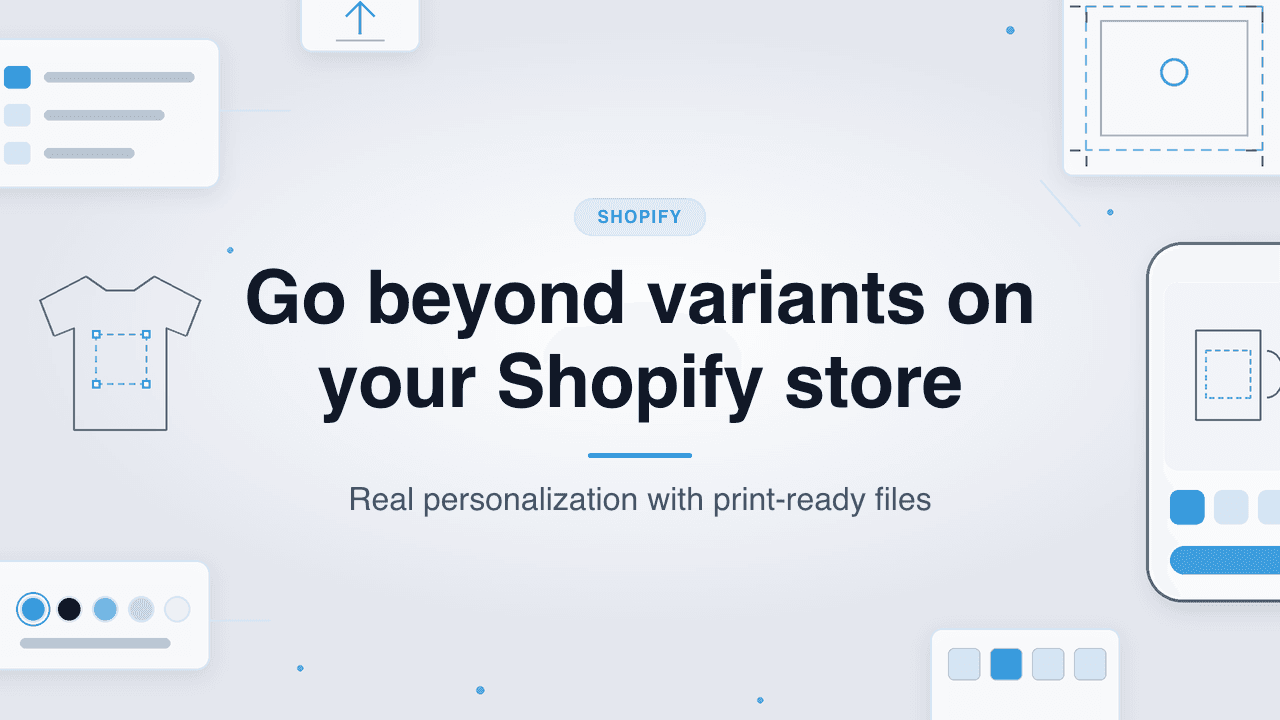 Blog cover with a Shopify category chip and the headline Go beyond variants on your Shopify store, subtitle Real personalization with print-ready files, framed by line-art t-shirt, phone customizer, print sheet with bleed marks and color swatches